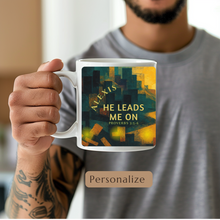 Load image into Gallery viewer, Personalized Proverbs 3 5-6 He Leads Me On 11 or 15 oz Coffee Mug
